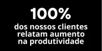 100% dos nossos clientes relatam aumento na produtividade